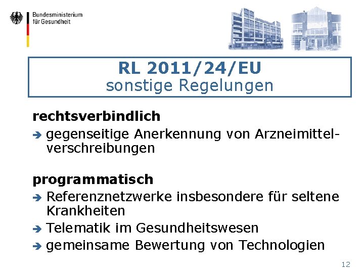 RL 2011/24/EU sonstige Regelungen rechtsverbindlich è gegenseitige Anerkennung von Arzneimittelverschreibungen programmatisch è Referenznetzwerke insbesondere