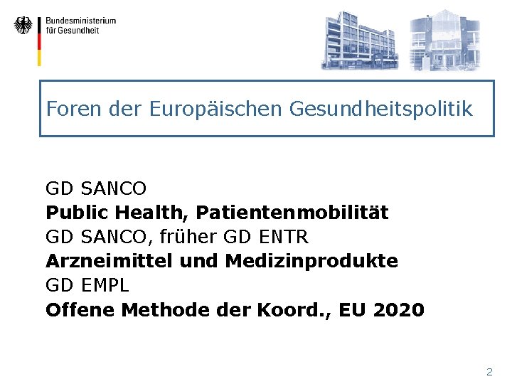 Foren der Europäischen Gesundheitspolitik GD SANCO Public Health, Patientenmobilität GD SANCO, früher GD ENTR