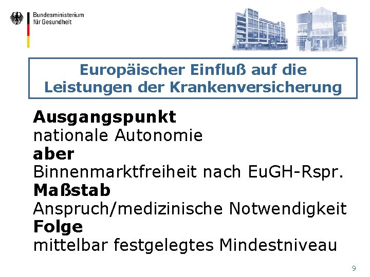 Europäischer Einfluß auf die Leistungen der Krankenversicherung Ausgangspunkt nationale Autonomie aber Binnenmarktfreiheit nach Eu.