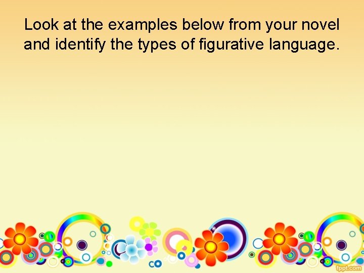 Look at the examples below from your novel and identify the types of figurative