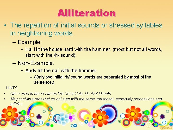 Alliteration • The repetition of initial sounds or stressed syllables in neighboring words. –