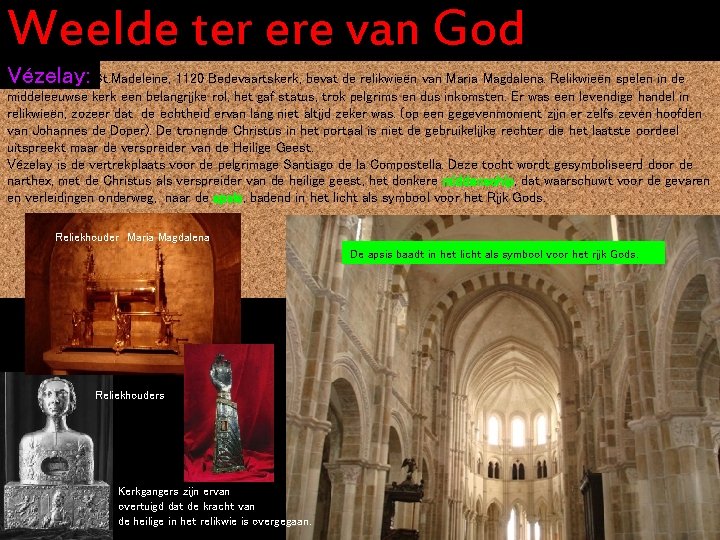Weelde ter ere van God Vézelay: St. Madeleine, 1120 Bedevaartskerk, bevat de relikwieën van