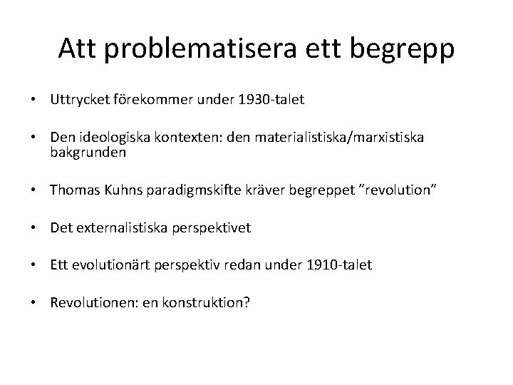 Att problematisera ett begrepp • Uttrycket förekommer under 1930 -talet • Den ideologiska kontexten: