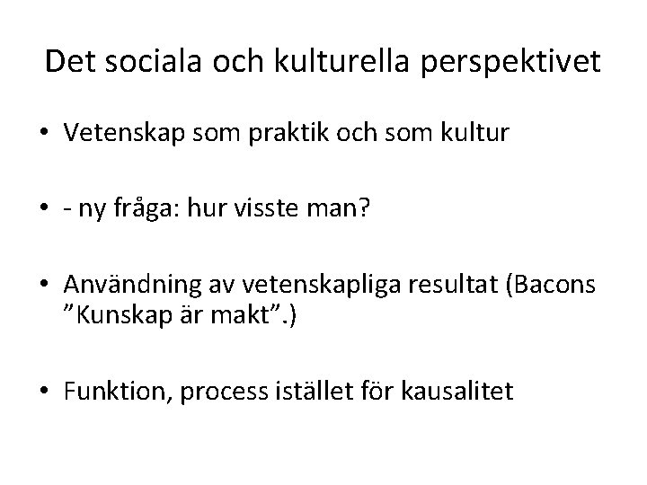 Det sociala och kulturella perspektivet • Vetenskap som praktik och som kultur • -