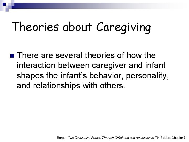 Theories about Caregiving n There are several theories of how the interaction between caregiver