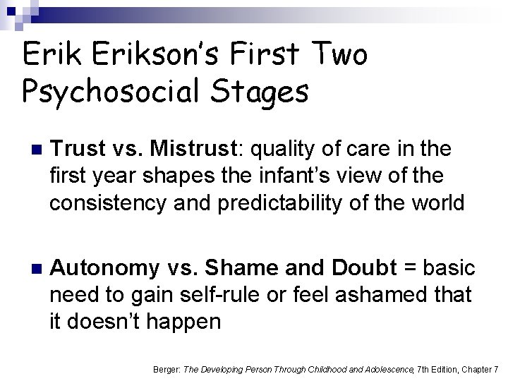 Erikson’s First Two Psychosocial Stages n Trust vs. Mistrust: quality of care in the