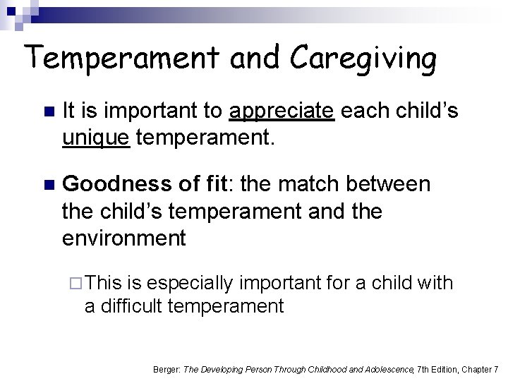 Temperament and Caregiving n It is important to appreciate each child’s unique temperament. n
