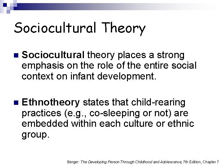 Sociocultural Theory n Sociocultural theory places a strong emphasis on the role of the