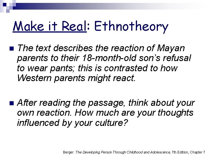 Make it Real: Ethnotheory n The text describes the reaction of Mayan parents to