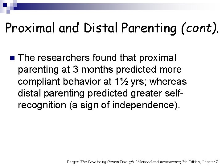 Proximal and Distal Parenting (cont). n The researchers found that proximal parenting at 3