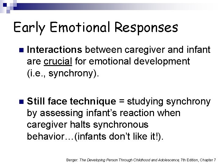 Early Emotional Responses n Interactions between caregiver and infant are crucial for emotional development