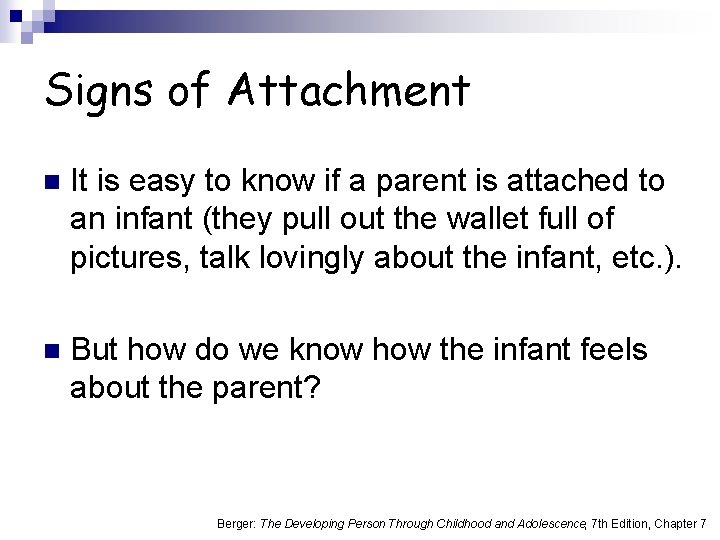 Signs of Attachment n It is easy to know if a parent is attached