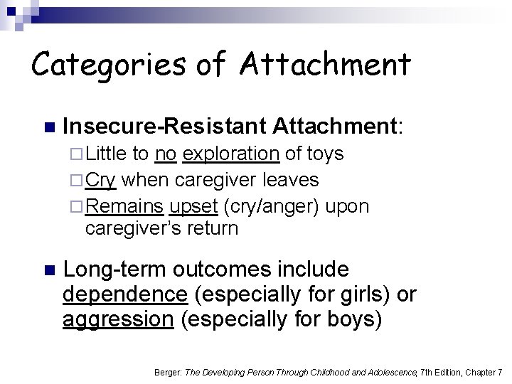 Categories of Attachment n Insecure-Resistant Attachment: ¨ Little to no exploration of toys ¨