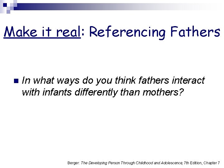 Make it real: Referencing Fathers n In what ways do you think fathers interact