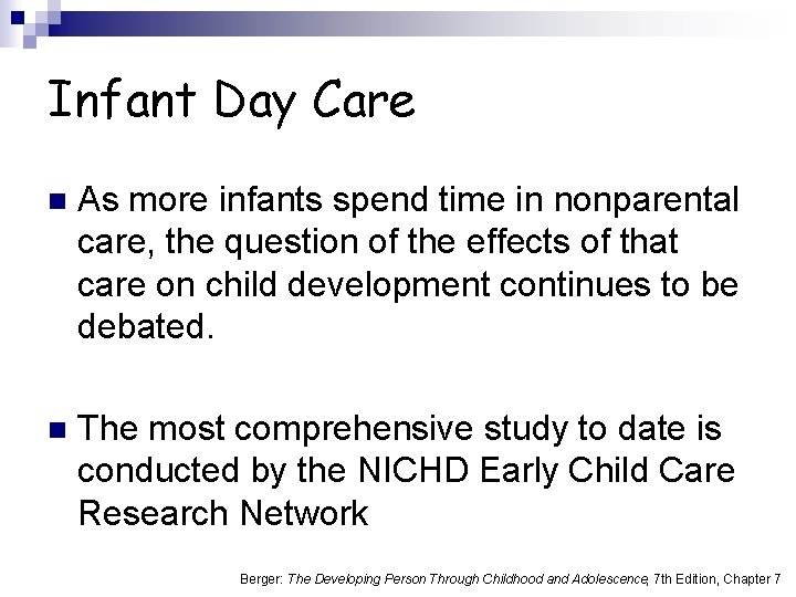Infant Day Care n As more infants spend time in nonparental care, the question