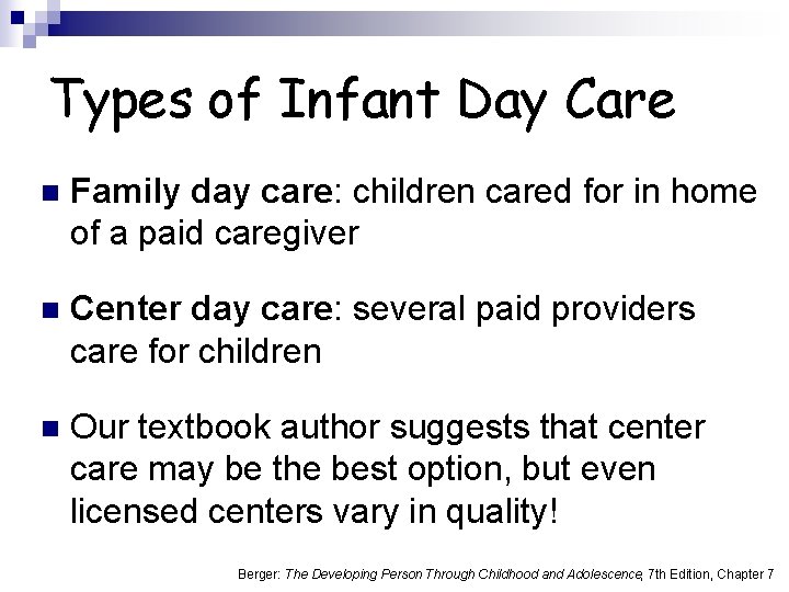 Types of Infant Day Care n Family day care: children cared for in home