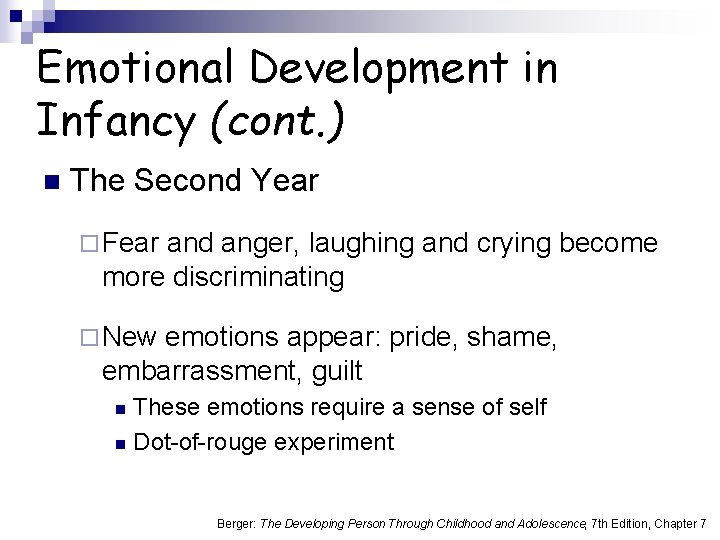 Emotional Development in Infancy (cont. ) n The Second Year ¨ Fear and anger,