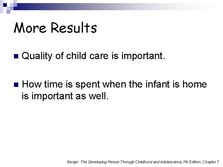 More Results n Quality of child care is important. n How time is spent