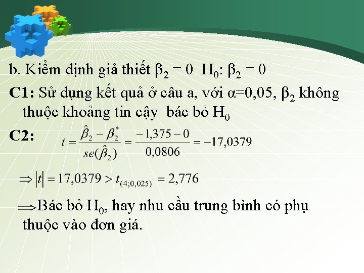. b. Kiểm định giả thiết β 2 = 0 H 0: β 2