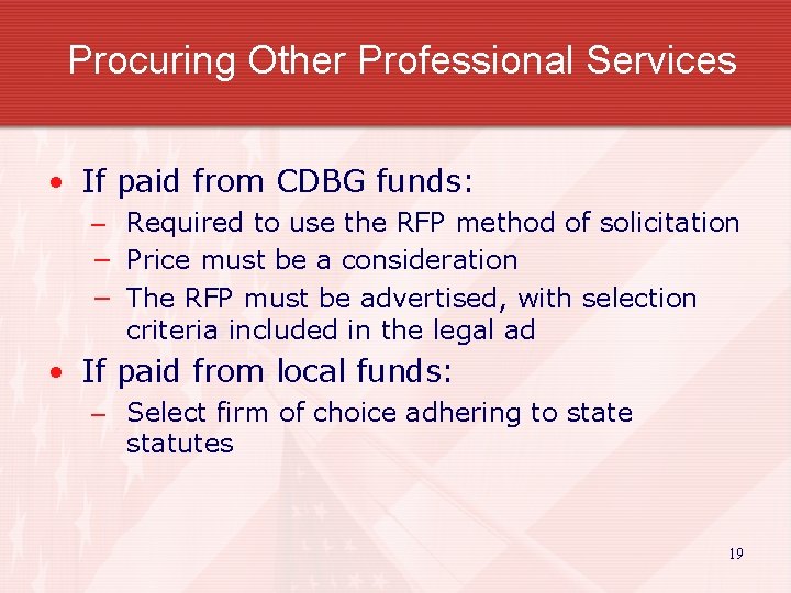 Procuring Other Professional Services • If paid from CDBG funds: – Required to use