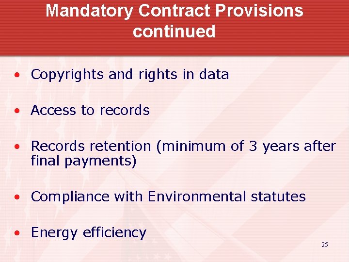 Mandatory Contract Provisions continued • Copyrights and rights in data • Access to records