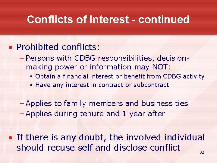 Conflicts of Interest - continued • Prohibited conflicts: − Persons with CDBG responsibilities, decisionmaking