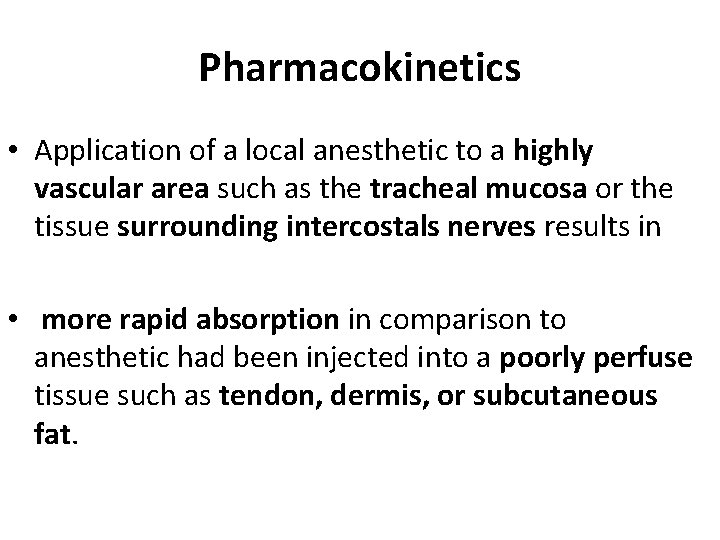 Pharmacokinetics • Application of a local anesthetic to a highly vascular area such as