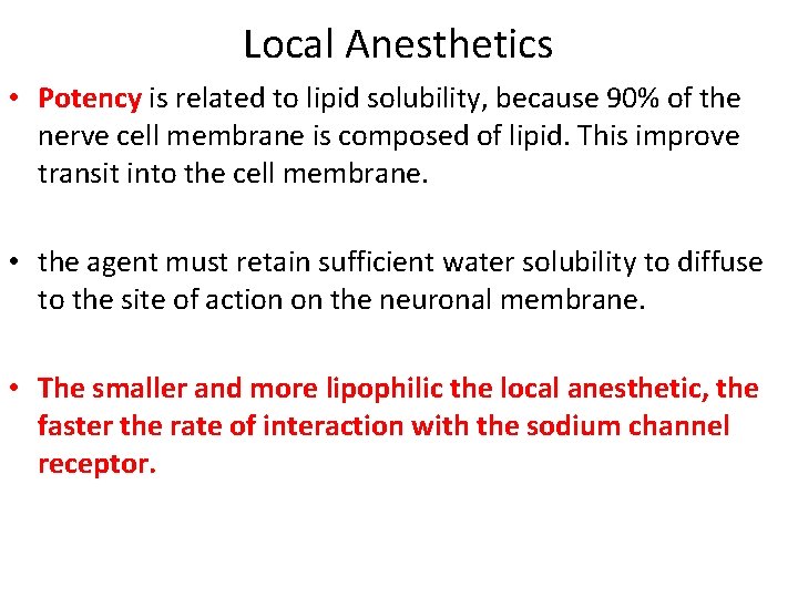Local Anesthetics • Potency is related to lipid solubility, because 90% of the nerve