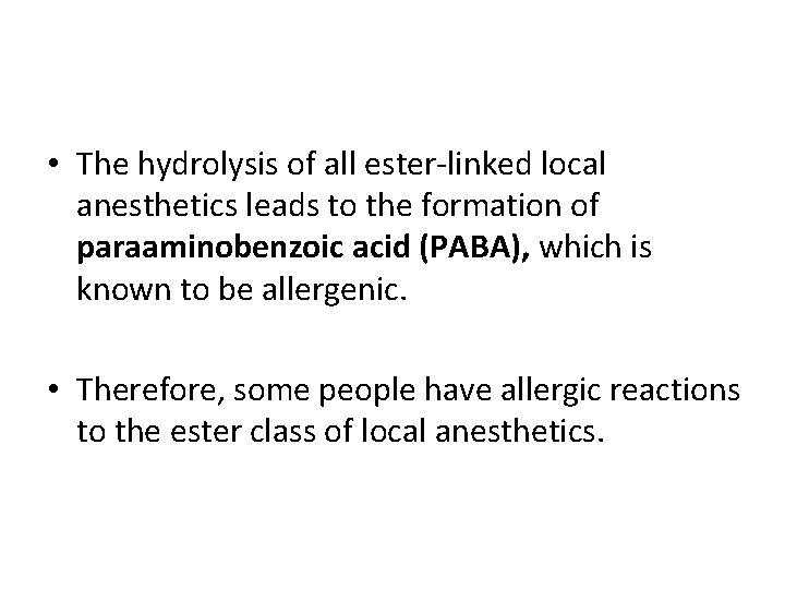  • The hydrolysis of all ester-linked local anesthetics leads to the formation of