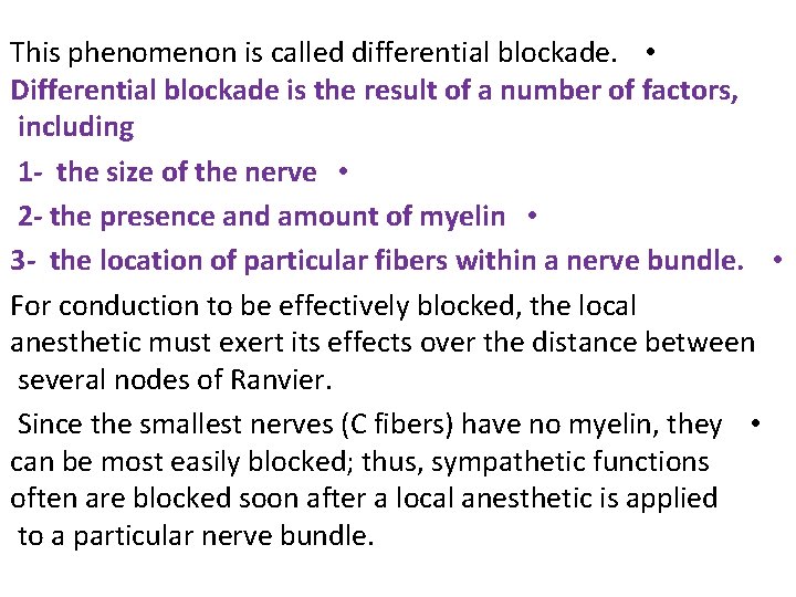 This phenomenon is called differential blockade. • Differential blockade is the result of a