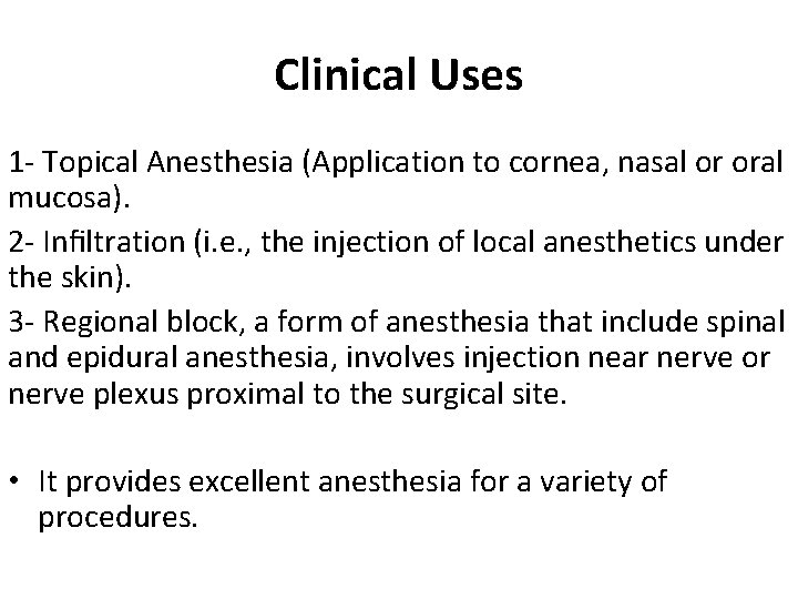 Clinical Uses 1 - Topical Anesthesia (Application to cornea, nasal or oral mucosa). 2