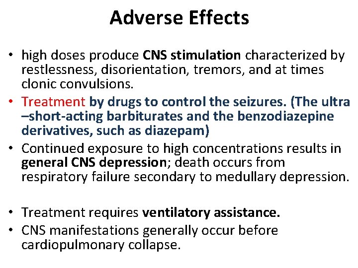 Adverse Effects • high doses produce CNS stimulation characterized by restlessness, disorientation, tremors, and