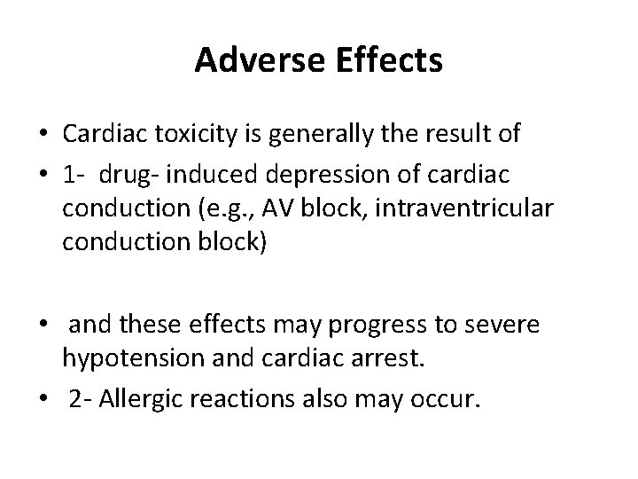 Adverse Effects • Cardiac toxicity is generally the result of • 1 - drug-