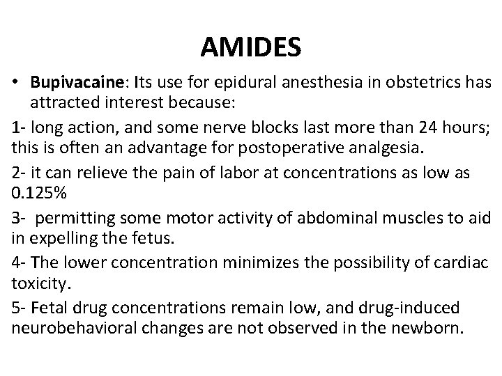AMIDES • Bupivacaine: Its use for epidural anesthesia in obstetrics has attracted interest because: