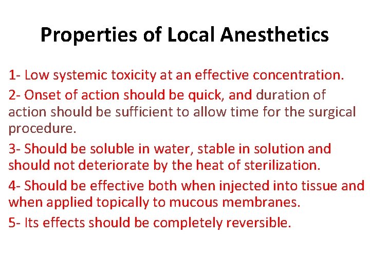 Properties of Local Anesthetics 1 - Low systemic toxicity at an effective concentration. 2