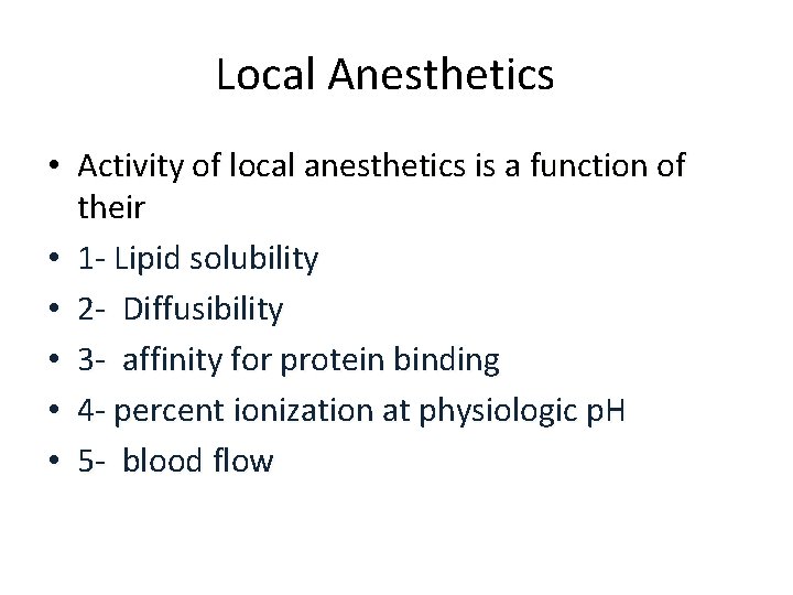 Local Anesthetics • Activity of local anesthetics is a function of their • 1