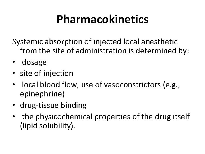 Pharmacokinetics Systemic absorption of injected local anesthetic from the site of administration is determined