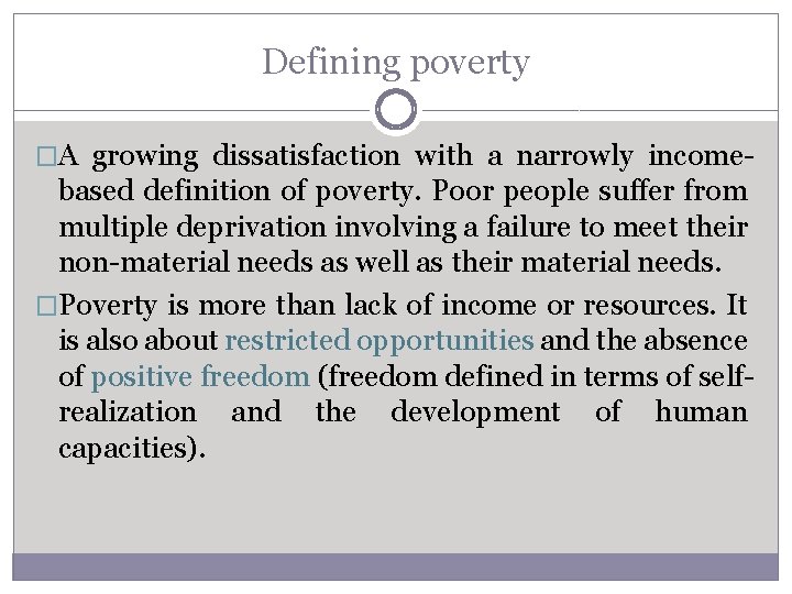 Defining poverty �A growing dissatisfaction with a narrowly income- based definition of poverty. Poor Defining poverty �A growing dissatisfaction with a narrowly income- based definition of poverty. Poor