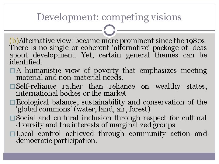 Development: competing visions (b)Alternative view: became more prominent since the 1980 s. There is