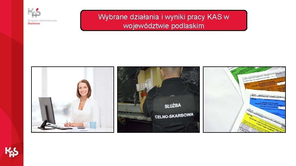 Wybrane działania i wyniki pracy KAS w województwie podlaskim 