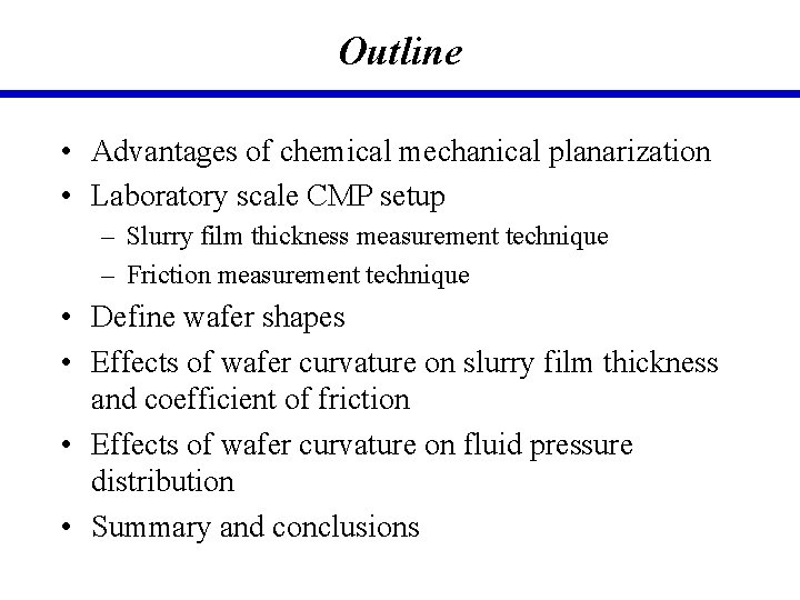Outline • Advantages of chemical mechanical planarization • Laboratory scale CMP setup – Slurry