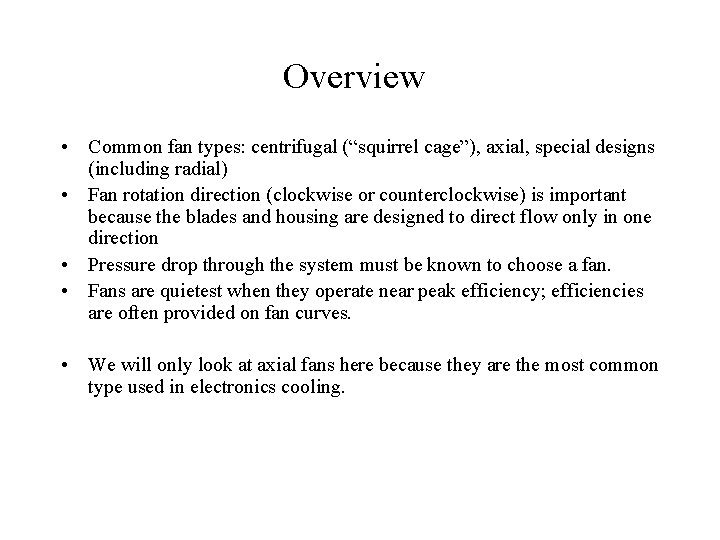 Overview • Common fan types: centrifugal (“squirrel cage”), axial, special designs (including radial) •