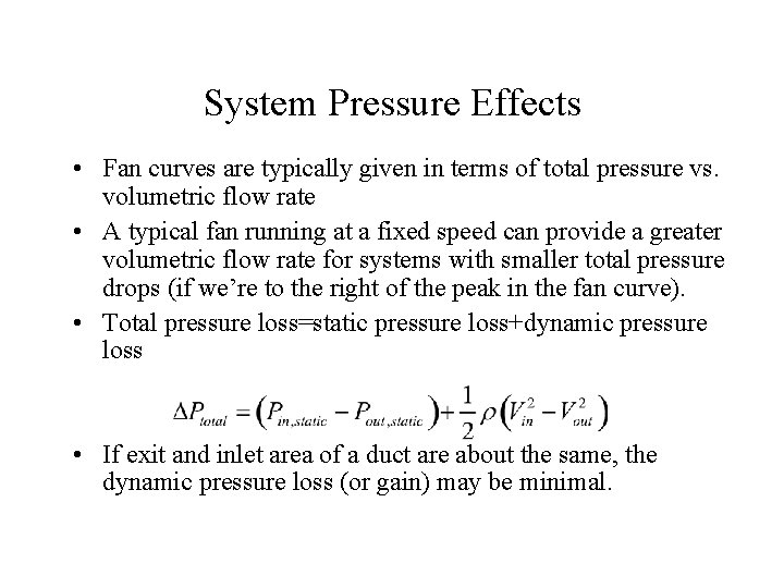 System Pressure Effects • Fan curves are typically given in terms of total pressure