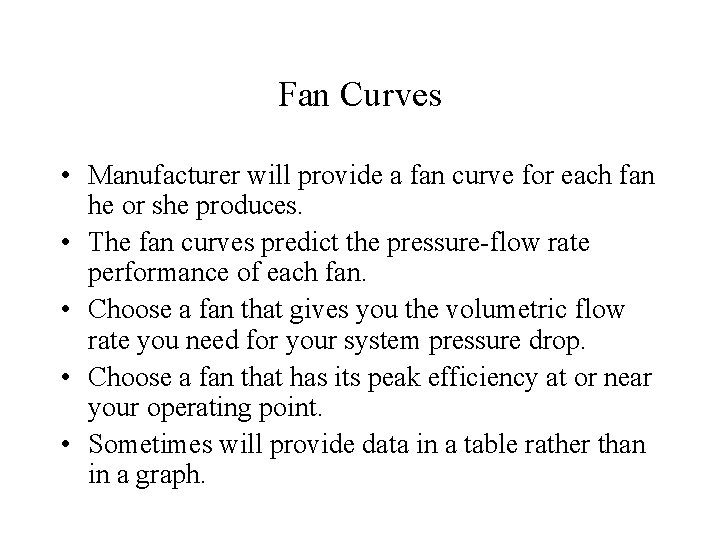 Fan Curves • Manufacturer will provide a fan curve for each fan he or
