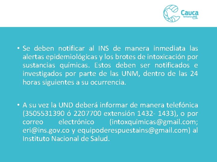  • Se deben notificar al INS de manera inmediata las alertas epidemiológicas y