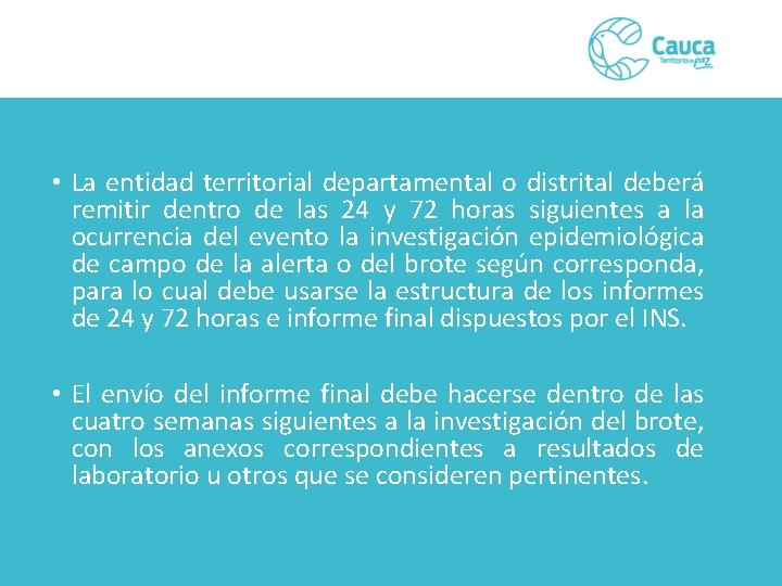  • La entidad territorial departamental o distrital deberá remitir dentro de las 24