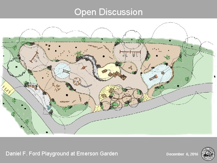 Open Discussion Daniel F. Ford Playground at Emerson Garden December 6, 2016 