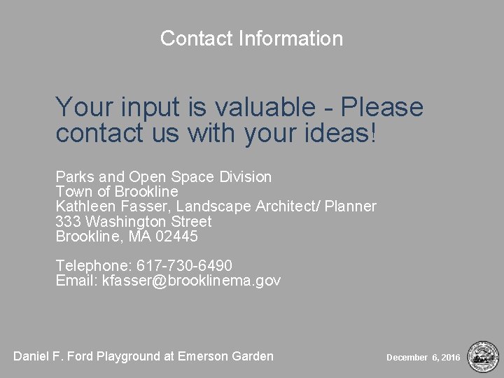 Contact Information Your input is valuable - Please contact us with your ideas! Parks