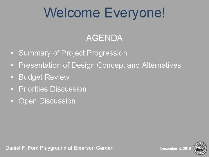 Welcome Everyone! AGENDA • Summary of Project Progression • Presentation of Design Concept and