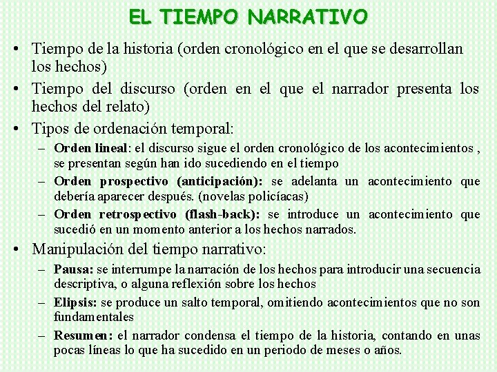 EL TIEMPO NARRATIVO • Tiempo de la historia (orden cronológico en el que se